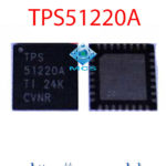 TPS51220A TPS51220ARTVR 4mm 4mm Small QFN32 Laptop IC Chip